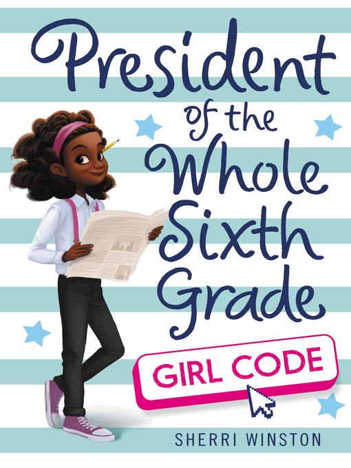 Title details for President of the Whole Sixth Grade: Girl Code by Sherri Winston - Wait list
